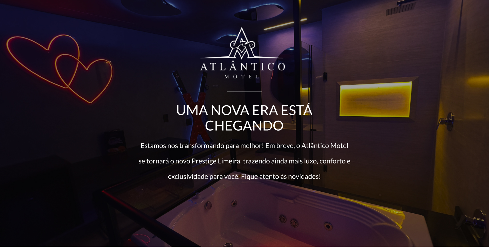 Uma Nova Era Está Chegando, Estamos nos transformando para melhor! Em breve, o Atlântico Motel se tornará o novo Prestige Limeira, trazendo ainda mais luxo, conforto e exclusividade para você. Fique atento às novidades!